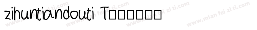 zihuntiandouti T字体转换